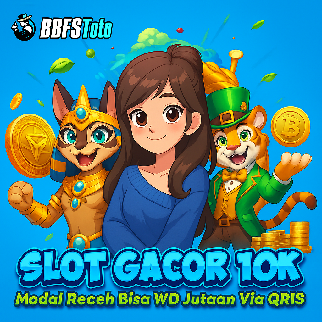BBFSTOTO Slot Gacor Modal Receh 10K Bisa WD Jutaan Via QRIS